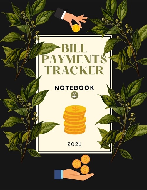 Bill Payment Tracker Notebook: Weekly and Monthly Financial Organizer to Keep Track of Your Expenses, Bills and Budget (Paperback)