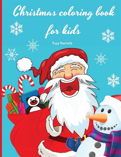 Christmas coloring book for kids: 50 Holiday Unique Designs for Girls and Boys Ages 4-8; Beautiful Pages to Color with Santa Claus, Christmas tree, Sn (Paperback)