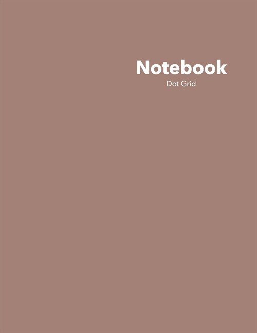 Dot Grid Notebook: Stylish Modern Mocha Notebook, 120 Dotted Pages 8.5 x 11 inches Large Journal - Softcover Color Trends Collection (Paperback)