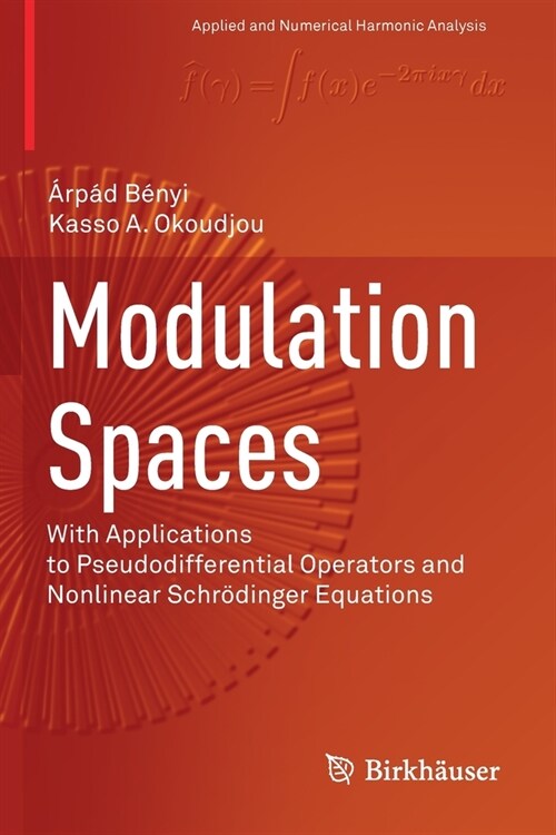 Modulation Spaces: With Applications to Pseudodifferential Operators and Nonlinear Schr?inger Equations (Paperback, 2020)