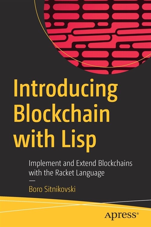 Introducing Blockchain with LISP: Implement and Extend Blockchains with the Racket Language (Paperback)