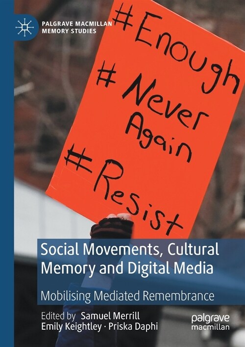 Social Movements, Cultural Memory and Digital Media: Mobilising Mediated Remembrance (Paperback, 2020)