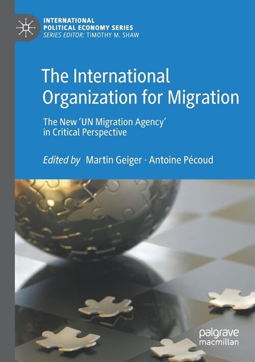 The International Organization for Migration: The New un Migration Agency in Critical Perspective (Paperback, 2020)