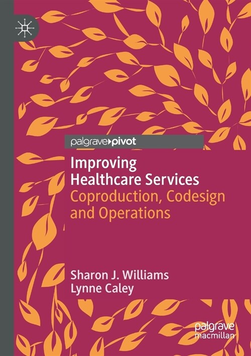 Improving Healthcare Services: Coproduction, Codesign and Operations (Paperback, 2020)