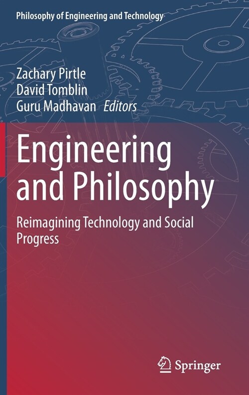 Engineering and Philosophy: Reimagining Technology and Social Progress (Hardcover, 2021)