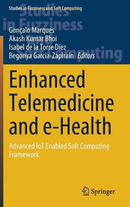 Enhanced Telemedicine and E-Health: Advanced Iot Enabled Soft Computing Framework (Hardcover, 2021)