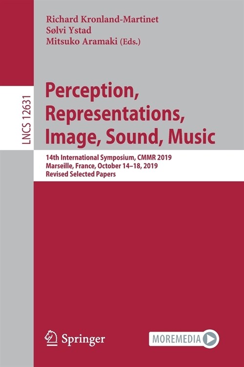 Perception, Representations, Image, Sound, Music: 14th International Symposium, Cmmr 2019, Marseille, France, October 14-18, 2019, Revised Selected Pa (Paperback, 2021)