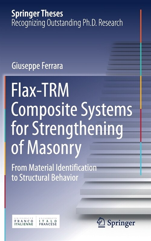 Flax-Trm Composite Systems for Strengthening of Masonry: From Material Identification to Structural Behavior (Hardcover, 2021)