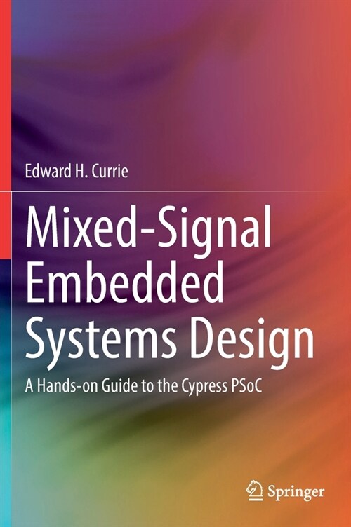 Mixed-Signal Embedded Systems Design: A Hands-On Guide to the Cypress Psoc (Hardcover, 2022)