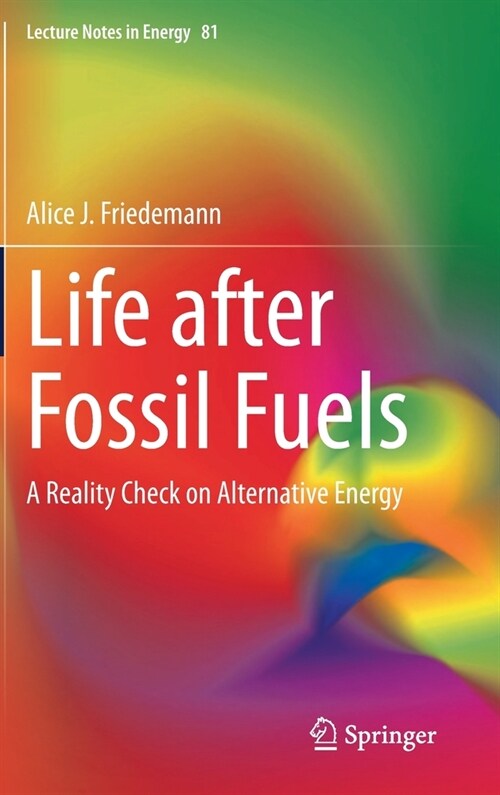 Life After Fossil Fuels: A Reality Check on Alternative Energy (Hardcover, 2021)