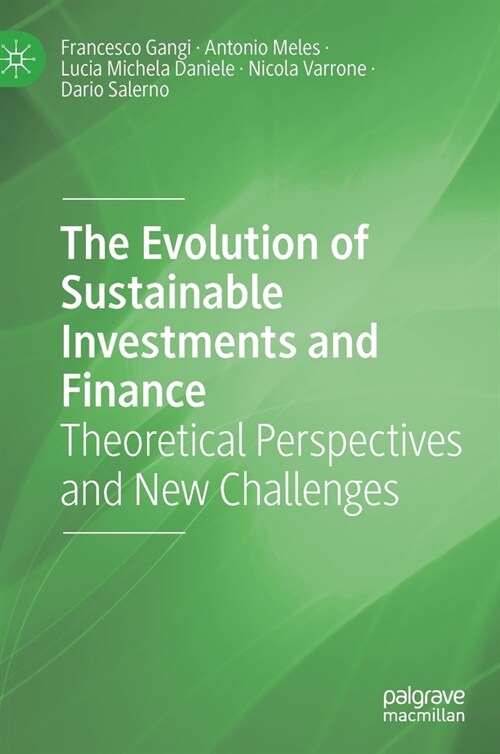The Evolution of Sustainable Investments and Finance: Theoretical Perspectives and New Challenges (Hardcover, 2021)