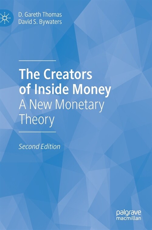 The Creators of Inside Money: A New Monetary Theory (Hardcover, 2, 2021)