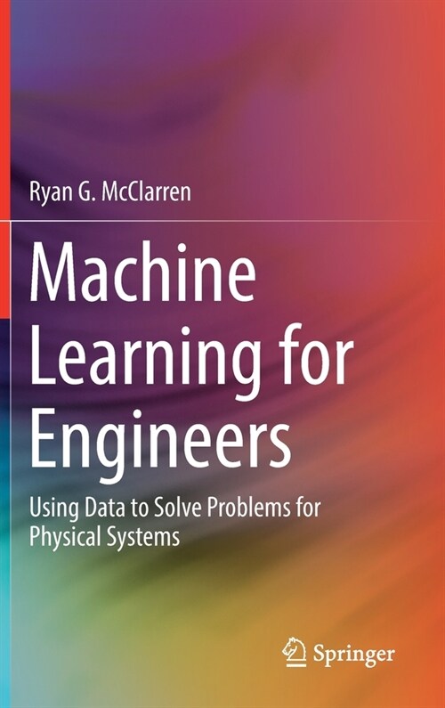 Machine Learning for Engineers: Using Data to Solve Problems for Physical Systems (Hardcover, 2022)