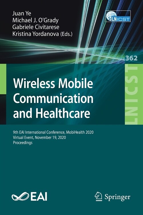 Wireless Mobile Communication and Healthcare: 9th Eai International Conference, Mobihealth 2020, Virtual Event, November 19, 2020, Proceedings (Paperback, 2021)
