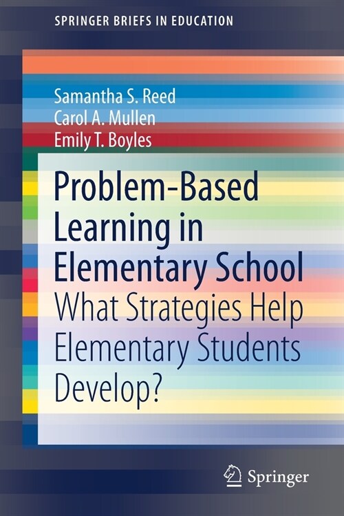 Problem-Based Learning in Elementary School: What Strategies Help Elementary Students Develop? (Paperback, 2021)