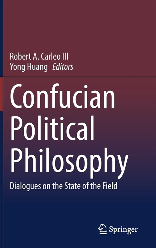 Confucian Political Philosophy: Dialogues on the State of the Field (Hardcover, 2022)