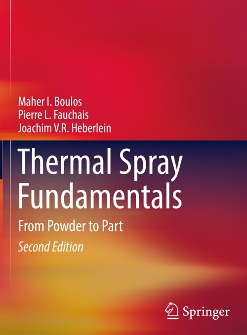 Thermal Spray Fundamentals: From Powder to Part (Hardcover, 2, 2021)