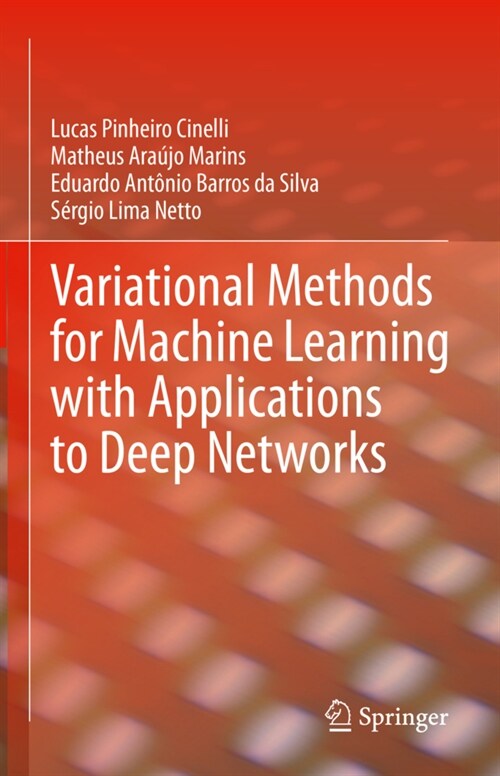 Variational Methods for Machine Learning with Applications to Deep Networks (Hardcover)