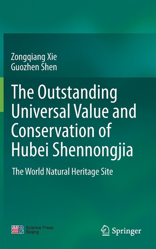 The Outstanding Universal Value and Conservation of Hubei Shennongjia: The World Natural Heritage Site (Hardcover, 2021)