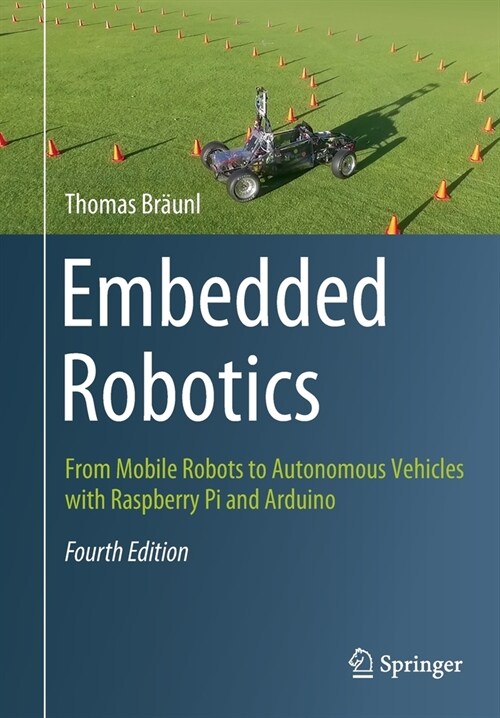 Embedded Robotics: From Mobile Robots to Autonomous Vehicles with Raspberry Pi and Arduino (Paperback, 4, 2021)