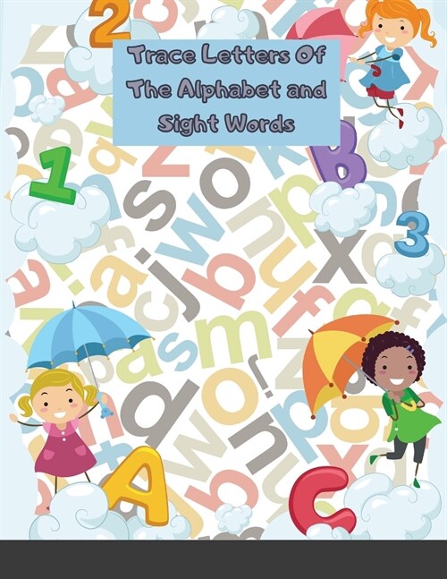 Trace Letters Of The Alphabet and Sight Words: Preschool Practice Handwriting Workbook: Pre K, Kindergarten and Kids Ages 3-5 Reading And Writing (Paperback)