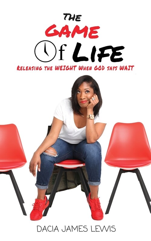 The Game Of Life: Releasing The Weight When God Says Wait (Hardcover)