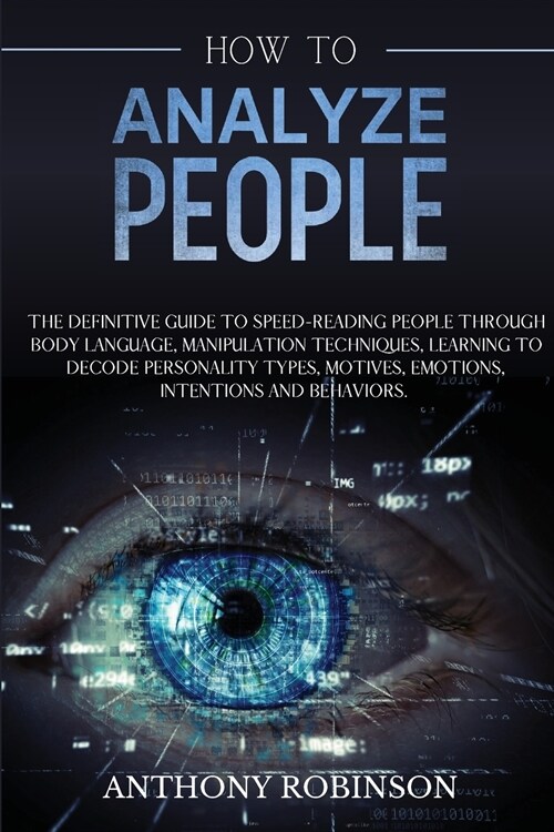 How to Analyze People: The Definitive Guide to Speed-Reading People through Body Language, Manipulation Techniques, Learning to Decode Person (Paperback)