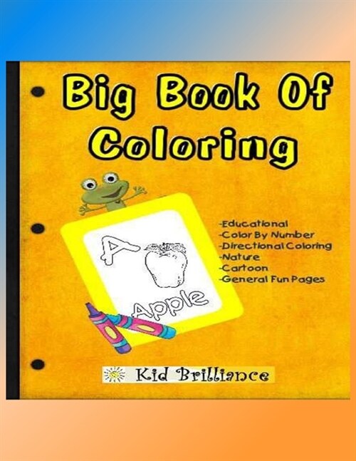 Big Book of Coloring: Educational, Color by Number, Directional Coloring, Nature, Cartoon and General Fun Pages (Paperback)