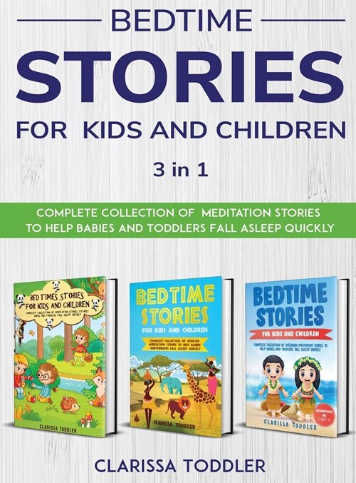 Bedtime Stories for Kids and Children: Complete Collection of Meditation Stories to Help Babies and Toddlers Fall Asleep Quickly (Hardcover)