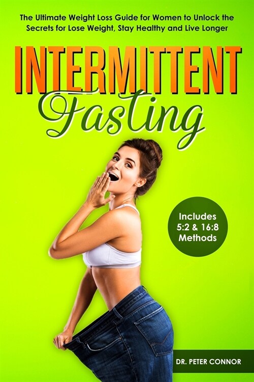 Intermittent Fasting: The Ultimate Weight Loss Guide for Women to Unlock the Secrets for Lose Weight, Stay Healthy and Live Longer (Includes (Paperback)