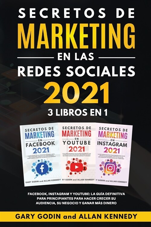 SECRETOS DE MARKETING EN LA REDES SOCIALES 2021 3 LIBROS EN 1 Facebook, Instagram y Youtube, la gu? definitiva para principiantes para principiantes (Paperback)