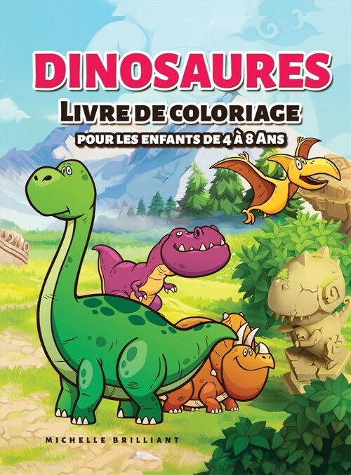 Dinosaures Livre de coloriage pour les enfants de 4 ?8 ans: 50 images de dinosaures qui divertiront les enfants et les engageront dans des activit? (Hardcover)