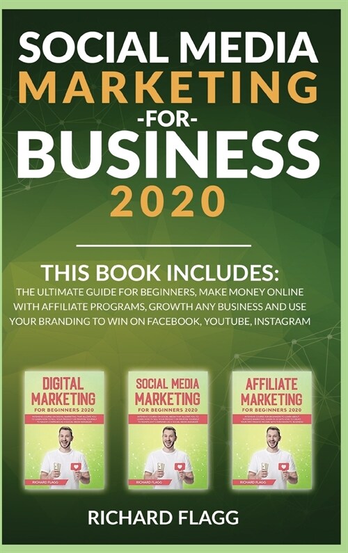 Social Media Marketing for Business 2020: This book includes: The Ultimate Guide for Beginners, Make Money Online with Affiliate Programs, Growth any (Hardcover)