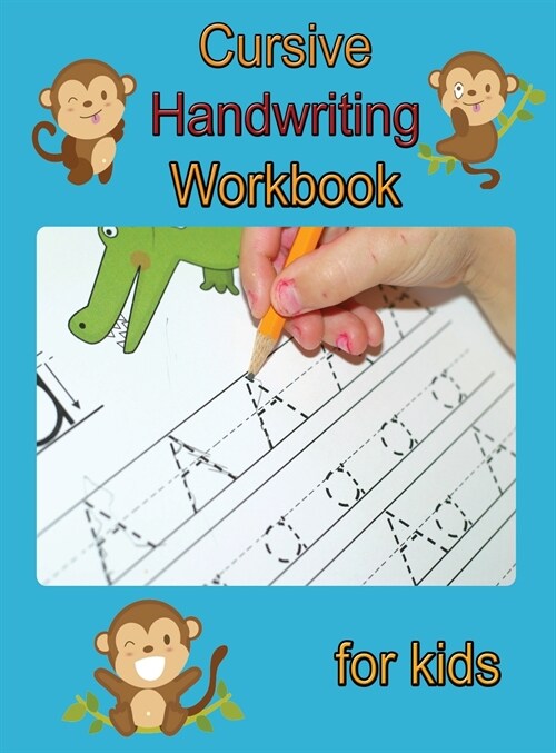 Cursive Handwriting Workbook for Kids: Writing Practice Book to Master Letters, Words and Sentences (Hardcover, Cursive Handwri)