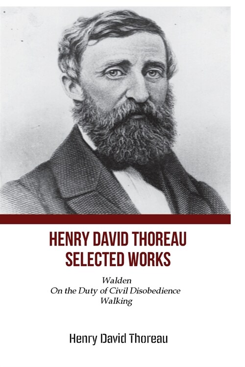 Henry David Thoreau Selected Works: Walden On The Duty of Civil Disobedience Walking (Paperback)