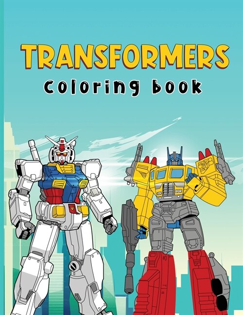 Transformers Coloring Book: Transformers Coloring Book for Transformers Comics Fans (Perfect for Children Ages 4-12 and Adults also) (Paperback)