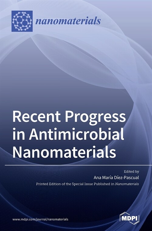 Recent Progress in Antimicrobial Nanomaterials (Hardcover)