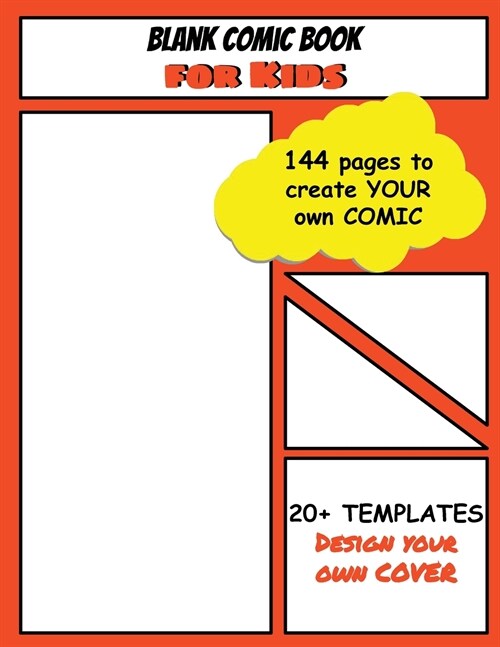 Blank Comic Book for Kids: Create your Own Comic - 20+ Templates - 144 Drawing Pages - Large format 8.5 x 11 inches - Design your own Cover (Paperback)