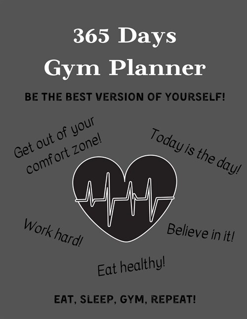 365 Days Gym Planner: BE THE BEST VERSION OF YOURSELF! - Change your lifestyle in the next 365 days - 8.5 x 11 inches - Your daily planner f (Paperback)