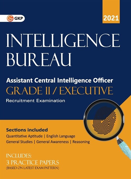 Intelligence Bureau 2021 Assistant Central Intelligence Officer (Grade II/Executive) (Paperback)