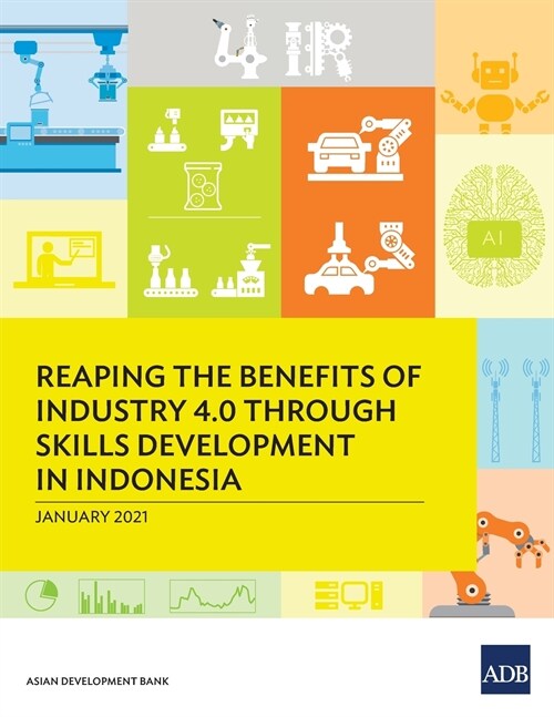 Reaping the Benefits of Industry 4.0 through Skills Development in Indonesia (Paperback)