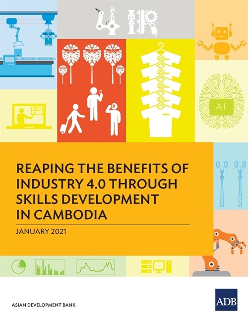 Reaping the Benefits of Industry 4.0 through Skills Development in Cambodia (Paperback)
