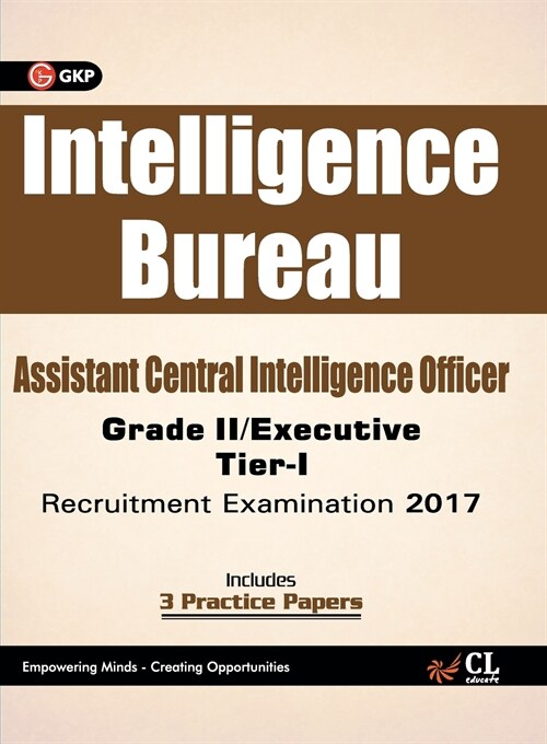 Intelligence Bureau Assistant Central Intelligence officer (Grade II / Executive) Tier-I Recruitment Examination 2017 (Paperback)