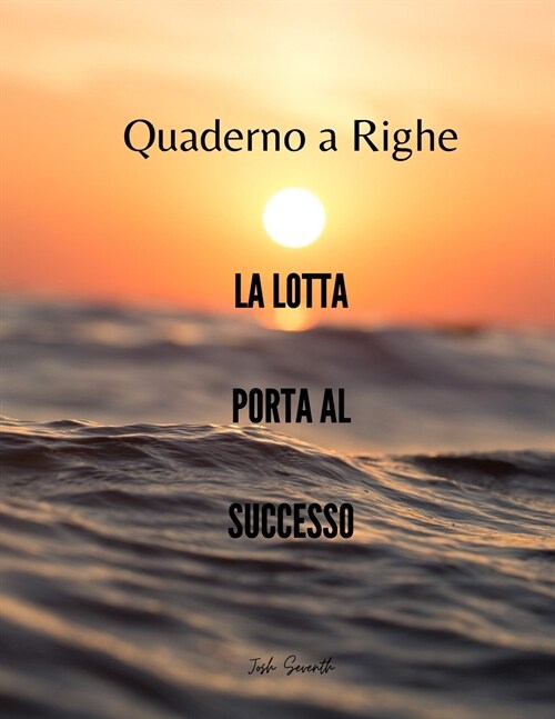 Quaderno a Righe - La lotta porta al successo (Paperback)