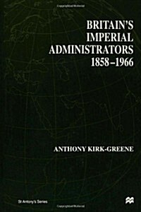 Britains Imperial Administrators, 1858-1966 (Hardcover)