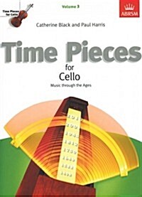 Time Pieces for Cello, Volume 3 : Music through the Ages (Sheet Music)