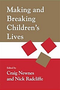 Making and Breaking Childrens Lives (Paperback)
