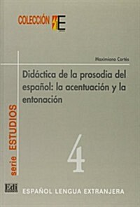 Colecci? E Serie Estudios. Did?tica de la Prosodia del Espa?l: La Acentuaci? Y La Entonaci? (Paperback)