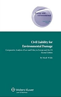 Civil Liability for Environmental Damage: Comparative Analysis of Law and Policy in Europe and the Us (Hardcover, 2, Revised)