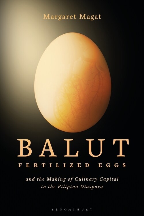 Balut : Fertilized Eggs and the Making of Culinary Capital in the Filipino Diaspora (Paperback)